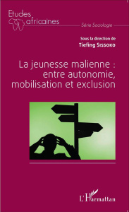 La jeunesse malienne : entre autonomie, mobilisation et exclusion - Sissoko Tiefing