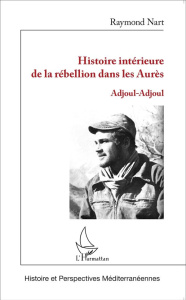Histoire intérieure de la rébellion dans les Aurès. Adjoul-Adjoul - Nart Raymond