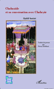 Chahrzâde et sa conversation avec Chahryâr - Sattâri Djalâl ; Eftékhari Pirouz