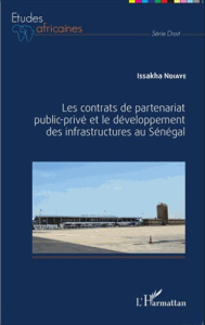 Les contrats de partenariat public-privé et le développement des infrastructures au Sénégal - Ndiaye Issakha