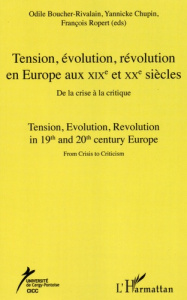 Tension, évolution, révolution en Europe aux XIXe et XXe siècles. De la crise à la critique - Boucher-Rivalain Odile ; Chupin Yannicke ; Ropert