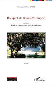 Bouquet de fleurs d'orangers suivi de Pudeurs vertes au gré des chants - Benkirane Younes