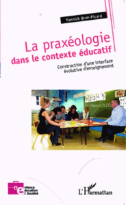 La praxéologie dans le contexte éducatif. Construction d'une interface évolutive d'enseignement - Brun-Picard Yannick
