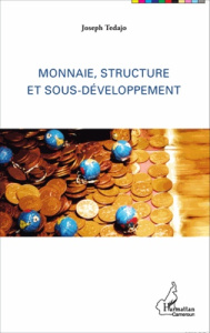 Monnaie, structure et sous-développement - Tedajo Joseph