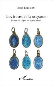 Les traces de la croyance. Ce que les objets nous permettent - Brocchini Ilaria