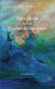 Alors dit-elle suivi de Ecailles Alexandrines - Latif-Ghattas Mona