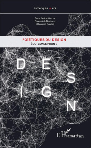 Poïétiques du design. Tome 2, Eco-conception ? - Bertrand Gwenaëlle ; Favard Maxime