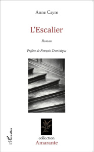 L'escalier - Cayre Anne ; Dominique François