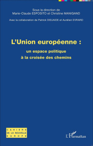 L'Union européenne : un espace politique à la croisée des chemins - Esposito Marie-Claude ; Manigand Christine ; Dieua