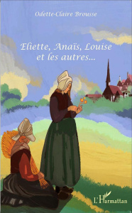 Eliette, Anaïs, Louise et les autres... - Brousse Odette-Claire