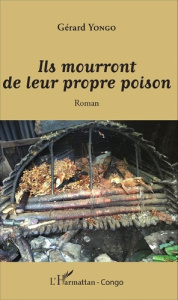 Ils mourront de leur propre poison - Yongo Gérard