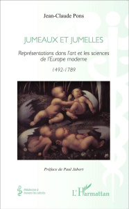 Jumeaux et jumelles. Représentations dans l'art et les sciences de l'Europe moderne (1492-1789) - Pons Jean-Claude ; Jabert Paul