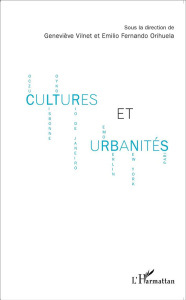 Cultures et urbanités - Vilnet Geneviève ; Orihuela Emilio Fernando