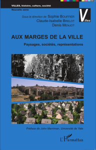 Aux marges de la ville. Paysages, sociétés, représentations - Bouffier Sophie ; Brelot Claude-Isabelle ; Menjot