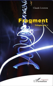 Fragment. Trilogie volume 1 - Luezior Claude