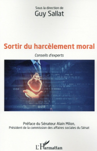 Sortir du harcèlement moral. Conseils d'experts - Sallat Guy ; Milon Alain
