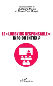 Le "lobbying responsable" : info ou intox ? - Mekki Mustapha ; Monjal Pierre-Yves