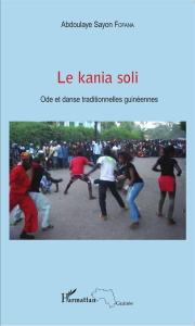 Le kania soli. Ode et danse traditionnelles guinéennes - Fofana Abdoulaye Sayon