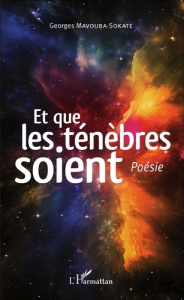 Et que les ténèbres soient - Mavouba-Sokate Georges