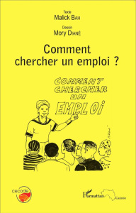 Comment chercher un emploi ? - Bah Malick ; Diané Mory