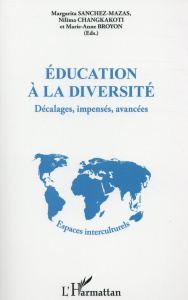 Education à la diversité. Décalages, impensés, avancées - Sanchez-Mazas Margarita ; Changkakoti Nilima ; Bro