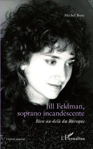Jill Feldman, soprano incandescente. Bien au-delà du Baroque - Bosc Michel