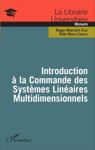 Introduction à la commande des systèmes linéaires multidimensionnels - Faye Roger Marcelin ; Mora-Camino Félix
