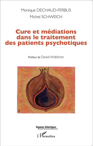 Cure et médiations dans le traitement des patients psychotiques - Dechaud-Ferbus Monique ; Schweich Michel ; Widlöch