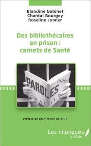 Des bibliothécaires en prison : carnets de Santé - Babinet Blandine ; Bourgey Chantal ; Jomier Roseli