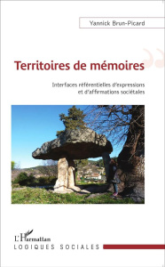 Territoires de mémoires. Interfaces référentielles d'expressions et d'affirmations sociétales - Brun-Picard Yannick
