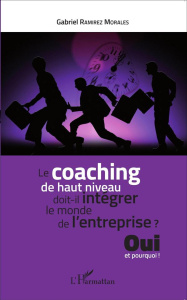 Le coaching de haut niveau doit-il intégrer le monde de l'entreprise ? Oui et pourquoi ! - Ramirez Morales Gabriel