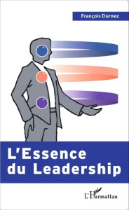 L'essence du leadership - Durnez François ; Cagnat-Fisseux Murielle