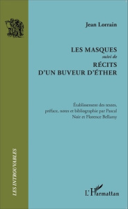 Les masques suivi de Récits d'un buveur d'éther - Lorrain Jean ; Noir Pascal ; Bellamy Florence
