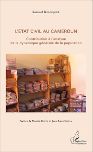 L'Etat civil au Cameroun. Contribution à l'analyse de la dynamique générale de la population - Kelodjoue Samuel ; Kuete Martin ; Nodem Jean-Emet