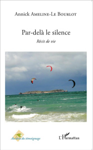 Par-delà le silence. Récit de vie - Ameline-Le Bourlot Annick