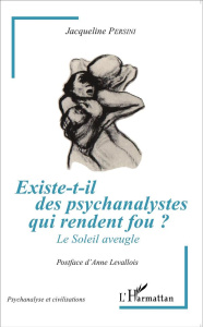 Existe-t-il des psychanalystes qui rendent fou ? Le soleil aveugle - Persini Jacqueline ; Levallois Anne