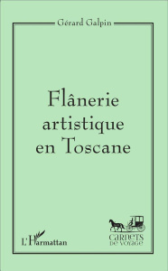 Flânerie artistique en Toscane - Galpin Gérard