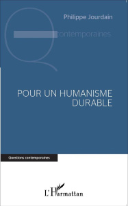 Pour un humanisme durable - Jourdain Philippe