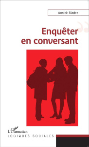 Enquêter en conversant - Madec Annick