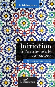 Initiation à l'arabe parlé au Maroc. Niveau intermédiaire, avec 1 CD audio - Jalaly Az Eddine