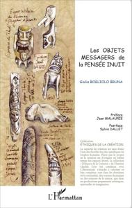 Les objets messagers de la pensée inuit - Bogliolo Bruna Giulia ; Malaurie Jean ; Dallet Syl