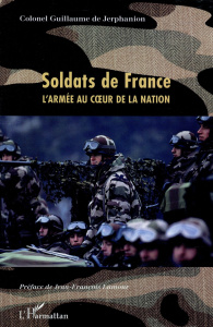 Soldats de France. L'armée au coeur de la nation - Jerphanion Guillaume de ; Lamour Jean-François