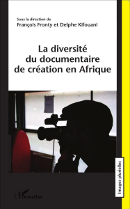 La diversité du documentaire de création en Afrique - Fronty François ; Kifouani Delphe