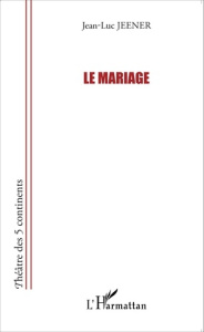 Le mariage - Jeener Jean-Luc
