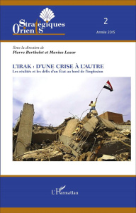 Orients stratégiques N° 2/2015 : L'Irak : d'une crise à l'autre. Les réalités et les défis d'un Etat - Berthelot Pierre ; Lazar Marius