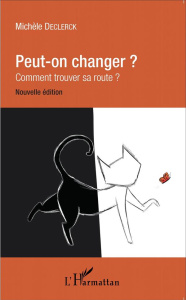 Peut-on changer ? Comment trouver sa route ? - Declerck Michèle