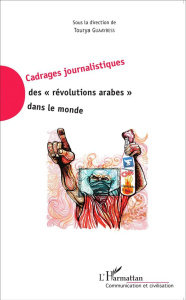 Cadrages journalistiques des "révolutions arabes" dans le monde - Guaaybess Tourya