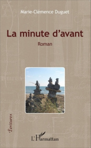 La minute d'avant - Duguet Marie-Clémence