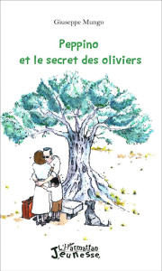 Peppino et le secret des oliviers - Mungo Giuseppe ; Bergeon Daniel