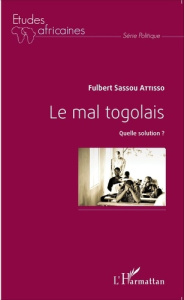 Le mal togolais. Quelle solution ? - Sassou Attisso Fulbert